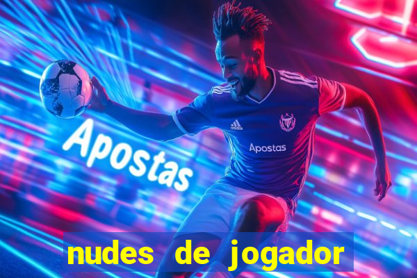 nudes de jogador de futebol